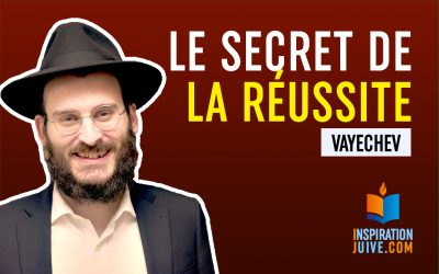 Le secret de la réussite – Vayechev