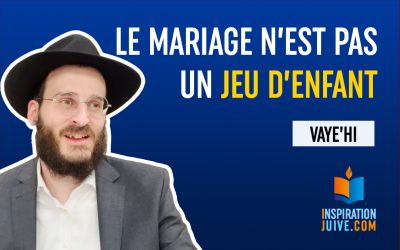 Le mariage n&rsquo;est pas un jeu d&rsquo;enfant – Vaye&rsquo;hi