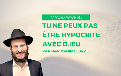 Tu ne peux pas être hypocrite avec D.ieu – Vayakhel