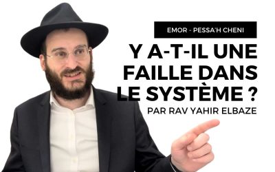Y a-t-il une faille dans le système – Pessa&rsquo;h Cheni