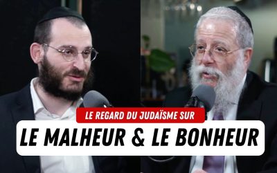 Le regard du Judaïsme sur le malheur et le bonheur avec Rav Haim Nisenbaum